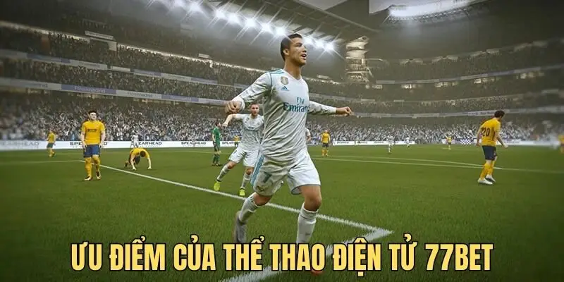 Người chơi sẽ có được trải nghiệm thú vị tại thể thao điện tử 77bet